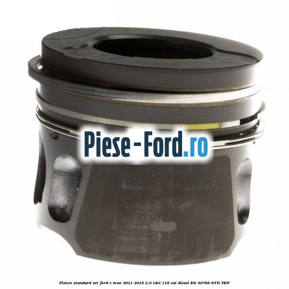 Piston standard Ford C-Max 2011-2015 2.0 TDCi 115 cai diesel